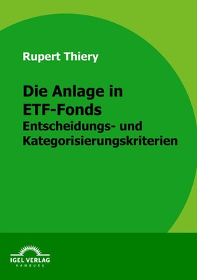 Die Anlage in ETF-Fonds Entscheidungs- und Kategorisierungskriterien Thiery Buch