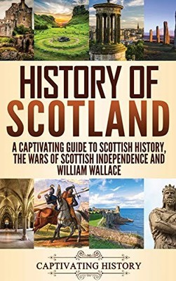 History of Scotland A Captivat - GOOD