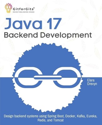 Java 17 Backend Entwicklung: Design Backend Systeme mit Spring Boot, Docker, K