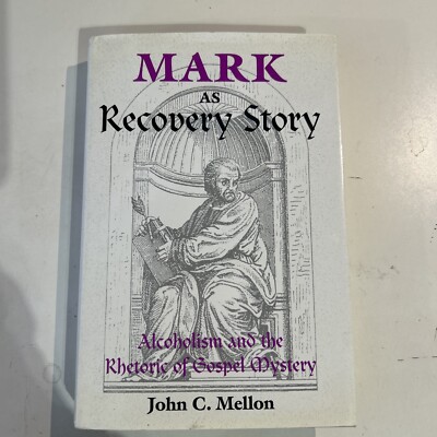 Mark as Recovery Story: Alcoholism and the Rhetoric of Gospel Mystery, J. Mellon