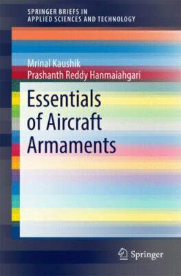 Essentials of Aircraft Armaments, Paperback by Kaushik, Mrinal; Hanmaiahgari,...