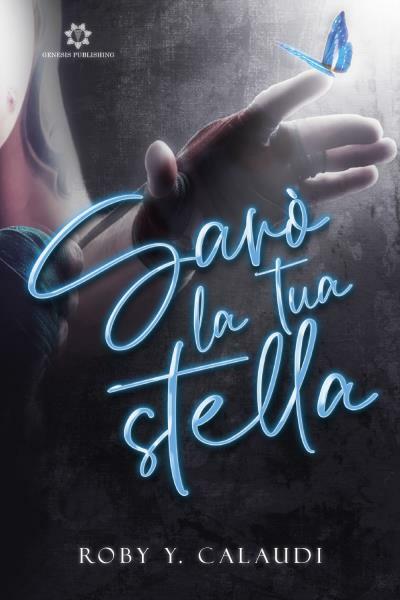 Sarò la tua stella di Roby Y. Calaudi,  2022,  Genesis Publishing