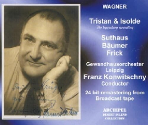 Wagner Tristan & Isolde Suthaus Baumer Konwitschny Leipzig 1950 Archipel 3 CD