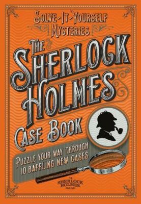 Sherlock Holmes Case Book: Solve-it-Yourself Mysteries