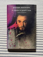 Giuseppe Montesano - IL RIBELLE IN GUANTI ROSA. Baudelaire - Mondadori 2007