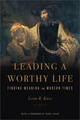Leading a Worthy Life: Finding Meaning in Modern Times (Paperback or Softback)