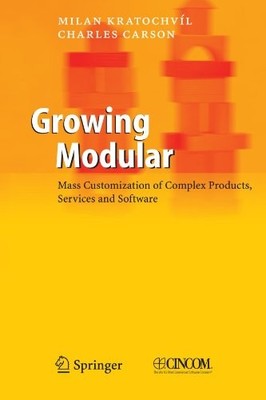 GROWING MODULAR: MASS CUSTOMIZATION OF COMPLEX PRODUCTS, By Milan Kratochvil