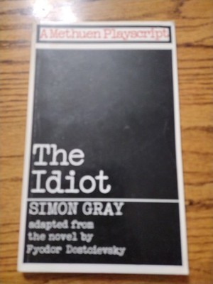 The Idiot A Methuen Playscript by Simon Gray adapted from novel by Dostoievsky
