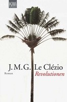 Revolutionen Jean-Marie Gustave Le CléZio Taschenbuch 560 S. Deutsch 2008