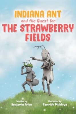 INDIANA ANT & THE QUEST FOR THE STRAWBER by Benjamin Price Paperback Self Help