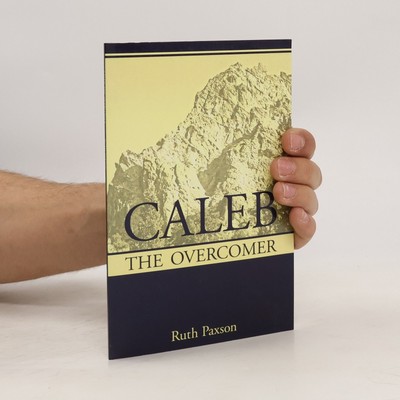 Caleb the Overcomer  |  Ruth Paxson