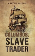 Columbus, Slave Trader by Marcus Wilson Hardcover Book