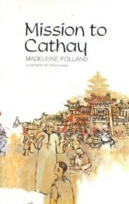 Mission to Cathay - Paperback By Madeleine Polland - GOOD
