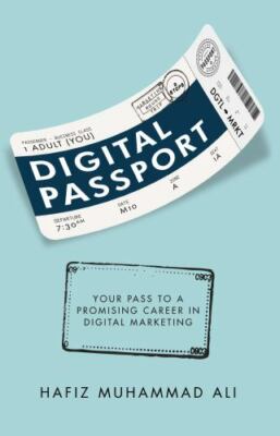 Digital Passport: Your Pass to a Promising Career in Digital Marketing by Ali, H