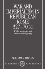 War and Imperialism in Republican Rome: 3... 9780198148661 by Harris, William V.