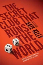 The Secret Club That Runs the World: Inside the Fraternity of Commodity  - GOOD