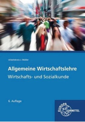 Allgemeine Wirtschaftslehre: Wirtschafts- und Sozialkunde Johannes Krohn