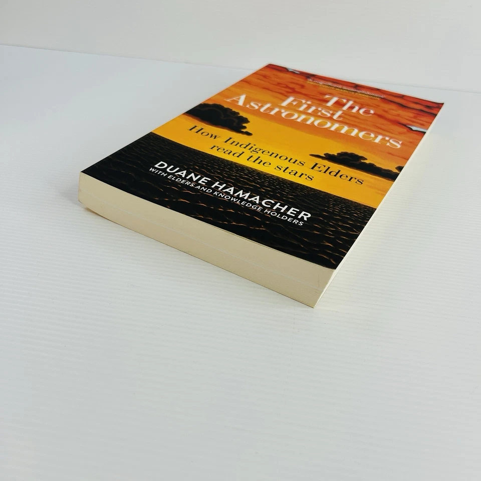 The First Astronomers: How Indigenous Elders Read the Stars Duane Hamacher PB - image 4 of 4