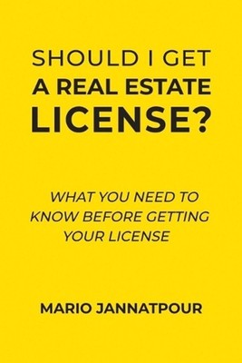 Should I Get a Real Estate License?: What You Need to Know Before Getting Your L