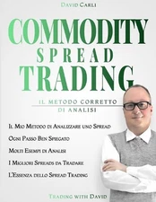 Commodity Spread Trading - Il Metodo Corretto di Analisi: Volume 2 - Metodo per