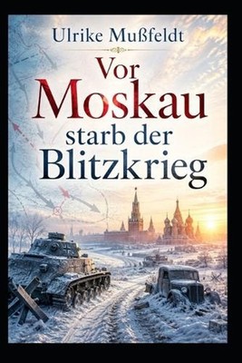 Vor Moskau starb der Blitzkrieg by Ulrike Mussfeldt (German) Paperback Book