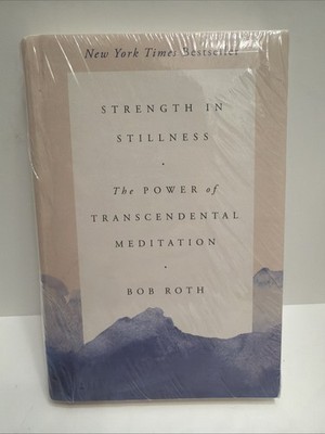 Strength in Stillness: The Power of Transcendental Meditation Roth, Bob Book