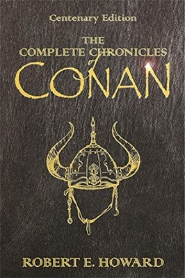 The Complete Chronicles of Conan: Centenary Edition by Howard, Jones New^;