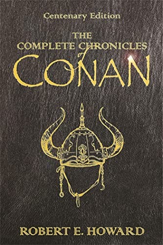 The Complete Chronicles of Conan: Centenary Edition by Howard, Jones New^;