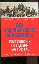 Der Amerikanische B&uuml;rgerkrieg Eine Chronik in Bildern Tag f&uuml;r Tag -F004B