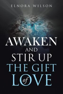 NEW BOOK Awaken and Stir up the Gift of Love by Wilson, Elno