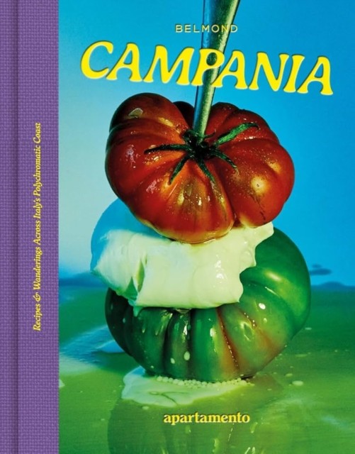 CAMPANIA Recipes & Wanderings Across Italy’s Polychromatic Coast (Hardback Book)