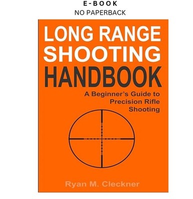 Long Range Shooting Handbook: The Complete Beginner's Guide, Ryan M Cleckner 201
