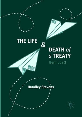 The Life and Death of a Treaty Handley Stevens