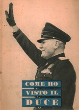 Come ho visto il Duce - s.a. (Editrice "La vittoria") []