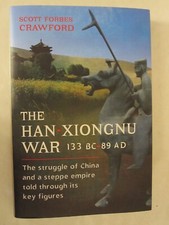 The Han-Xiongnu War, 133 BC-89 AD : The Struggle of China and a Steppe Empire
