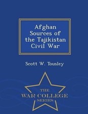 Scott W Tousley Afghan Sources of the Tajikistan Civil W (Paperback) (UK IMPORT)