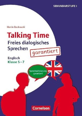 Talking Time Klasse 5-7 - Freies dialogisches Sprechen garantiert! - Englisch: S