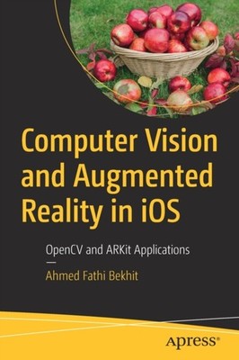 Computer Vision and Augmented Reality in iOS by Ahmed Fathi Bekhit PAPERBACK
