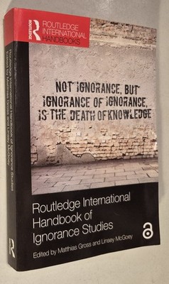 Routledge International Handbook of Ignorance Studies