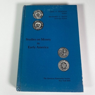 Studies on Money in Early America - Eric P. Newman, Richard G. Doty 1976 HC Book