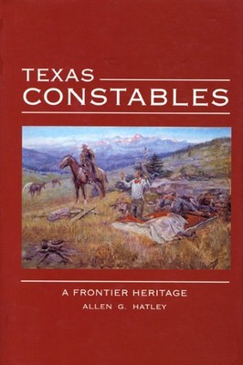 Texas Constables: A Frontier Heritage, Taschenbuch von Hatley, Allen G., Marke...