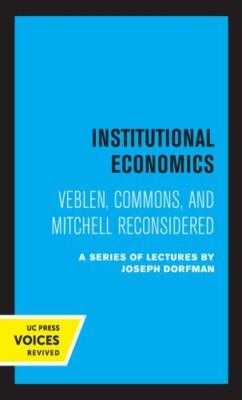 Institutional Economics : Veblen, Commons, and Mitchell Reconsidered, Hardcov...