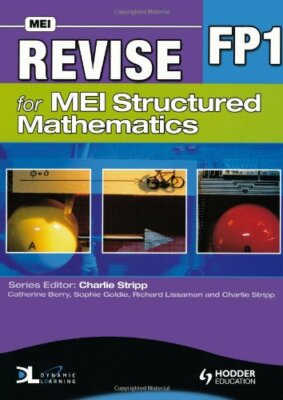 Revise for MEI Structured Mathematics: v. FP1 By Catherine Berry