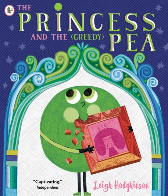 The Princess and the (Greedy) Pea by Leigh Hodgkinson (Paperback Book)