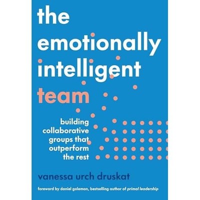 Emotionally Intelligent Team : Building Collaborative G -  NEW Vanessa Urch Dr 2