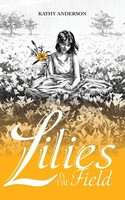 Lilies In The Field Kathy Anderson Taschenbuch Kartoniert / Broschiert Englisch