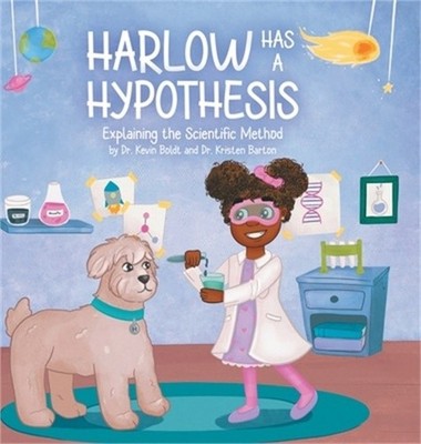 Harlow Has a Hypothesis: Explaining the Scientific Method (Hardback or Cased Boo
