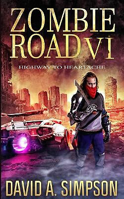 Zombie Road VI: Highway to Heartache By Eric a Shelman - New Copy - 978179549...