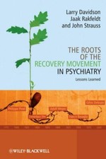 The Roots of the Recovery Movement in Psychiatry : Lessons Learne