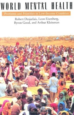 WORLD MENTAL HEALTH: PROBLEMS AND PRIORITIES IN LOW-INCOME By Robert Desjarlais